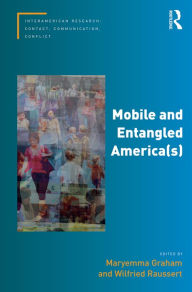 Title: Mobile and Entangled America(s) / Edition 1, Author: Maryemma Graham