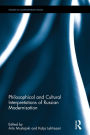 Philosophical and Cultural Interpretations of Russian Modernisation / Edition 1