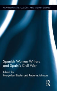Title: Spanish Women Writers and Spain's Civil War / Edition 1, Author: Maryellen Bieder