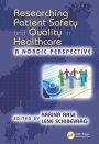 Researching Patient Safety and Quality in Healthcare: A Nordic Perspective / Edition 1