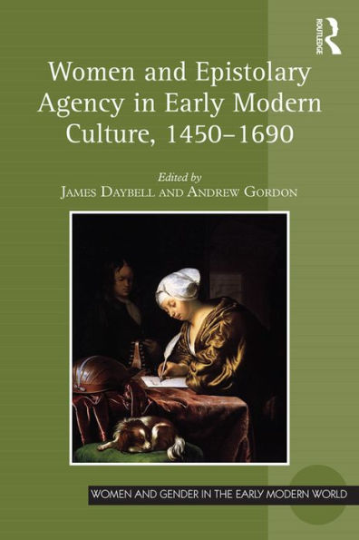 Women and Epistolary Agency in Early Modern Culture, 1450-1690 / Edition 1