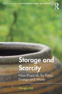 Storage and Scarcity: New practices for food, energy and water