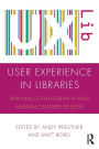 User Experience in Libraries: Applying Ethnography and Human-Centred Design / Edition 1