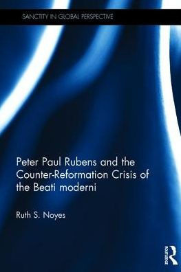Peter Paul Rubens and the Counter-Reformation Crisis of the Beati moderni