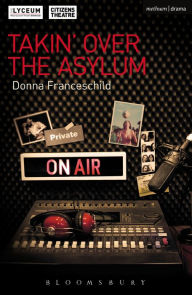 Title: Takin' Over the Asylum, Author: Donna Franceschild