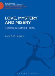 Title: Love, Mystery and Misery: Feeling in Gothic Fiction, Author: Coral Ann Howells