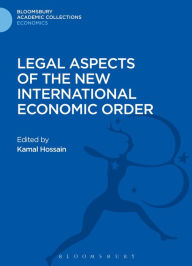 Title: Legal Aspects of the New International Economic Order, Author: Kamal Hossain