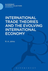 Title: International Trade Theories and the Evolving International Economy, Author: Richard Anthony Johns