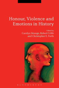 Title: Honour, Violence and Emotions in History, Author: Carolyn Strange