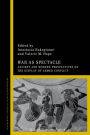 War as Spectacle: Ancient and Modern Perspectives on the Display of Armed Conflict