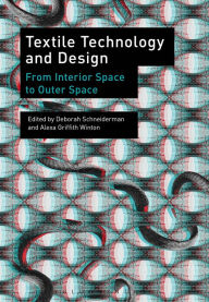 Title: Textile Technology and Design: From Interior Space to Outer Space, Author: Deborah Schneiderman