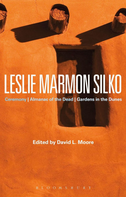 Leslie Marmon Silko Ceremony Almanac Of The Dead Gardens In The Dunes By David L Moore Paperback Barnes Noble