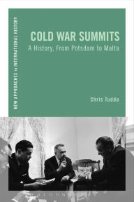 Title: Cold War Summits: A History, From Potsdam to Malta, Author: Chris Tudda