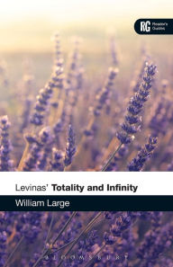 Title: Levinas' 'Totality and Infinity': A Reader's Guide, Author: William Large
