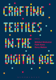 Title: Crafting Textiles in the Digital Age, Author: Nithikul Nimkulrat