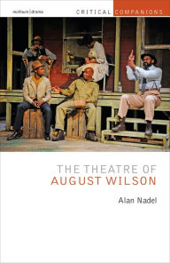 Title: The Theatre of August Wilson, Author: Alan Nadel