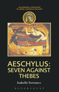 Title: Aeschylus: Seven Against Thebes, Author: Isabelle Torrance