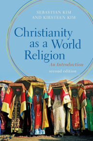 Title: Christianity as a World Religion: An Introduction, Author: Sebastian Kim