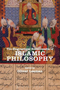 Title: The Biographical Encyclopedia of Islamic Philosophy, Author: Oliver Leaman