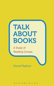 Title: Talk About Books: A Study of Reading Groups, Author: David Peplow