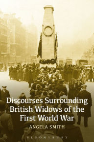 Title: Discourses Surrounding British Widows of the First World War, Author: Angela Smith