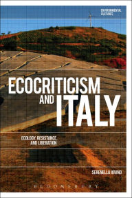Title: Ecocriticism and Italy: Ecology, Resistance, and Liberation, Author: Serenella Iovino
