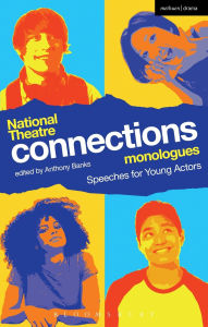 Title: National Theatre Connections Monologues: Speeches for Young Actors, Author: Anthony Banks