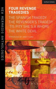 Title: Four Revenge Tragedies: The Spanish Tragedy, The Revenger's Tragedy, 'Tis Pity She's A Whore and The White Devil, Author: Thomas Kyd