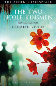 Title: The Two Noble Kinsmen, Revised Edition: Third Series / Edition 2, Author: William Shakespeare