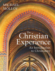 Title: The Christian Experience: An Introduction to Christianity, Author: Michael Molloy