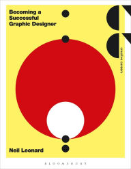 Title: Becoming a Successful Graphic Designer, Author: Neil Leonard