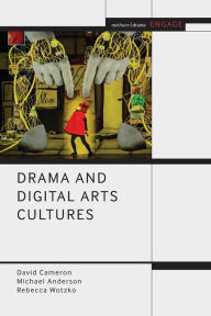 Title: Drama and Digital Arts Cultures, Author: David  Cameron