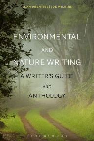 Title: Environmental and Nature Writing: A Writer's Guide and Anthology, Author: Sean Prentiss