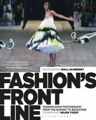 Title: Fashion's Front Line: Fashion Show Photography from the Runway to Backstage, Author: Nilgin Yusuf