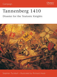 Title: Tannenberg 1410: Disaster for the Teutonic Knights, Author: Stephen Turnbull