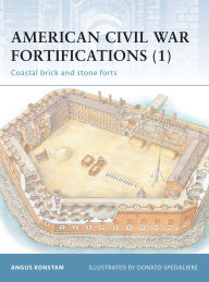 Title: American Civil War Fortifications (1): Coastal brick and stone forts, Author: Angus Konstam