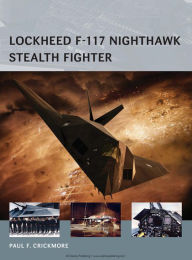 Title: Lockheed F-117 Nighthawk Stealth Fighter, Author: Paul F. Crickmore