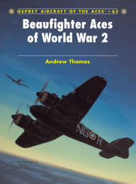 Title: Beaufighter Aces of World War 2, Author: Andrew Thomas