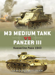 Title: M3 Medium Tank vs Panzer III: Kasserine Pass 1943, Author: Gordon L. Rottman