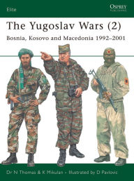 Title: The Yugoslav Wars (2): Bosnia, Kosovo and Macedonia 1992-2001, Author: Nigel Thomas