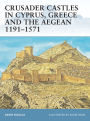 Crusader Castles in Cyprus, Greece and the Aegean 1191-1571