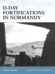 Title: D-Day Fortifications in Normandy, Author: Steven J. Zaloga