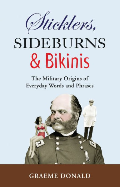 Sticklers, Sideburns and Bikinis: The military origins of everyday words and phrases