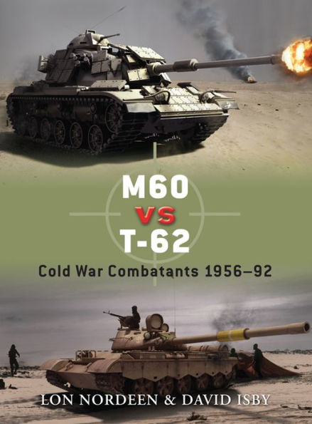 M60 vs T-62: Cold War Combatants 1956-92