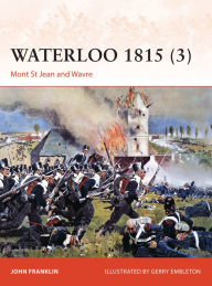 Title: Waterloo 1815 (3): Mont St Jean and Wavre, Author: John Franklin