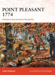 Title: Point Pleasant 1774: Prelude to the American Revolution, Author: John F. Winkler
