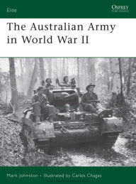 Title: The Australian Army in World War II, Author: Mark Johnston