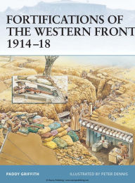 Title: Fortifications of the Western Front 1914-18, Author: Paddy Griffith