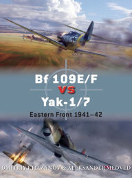 Title: Bf 109E/F vs Yak-1/7: Eastern Front 1941-42, Author: Dmitriy Khazanov