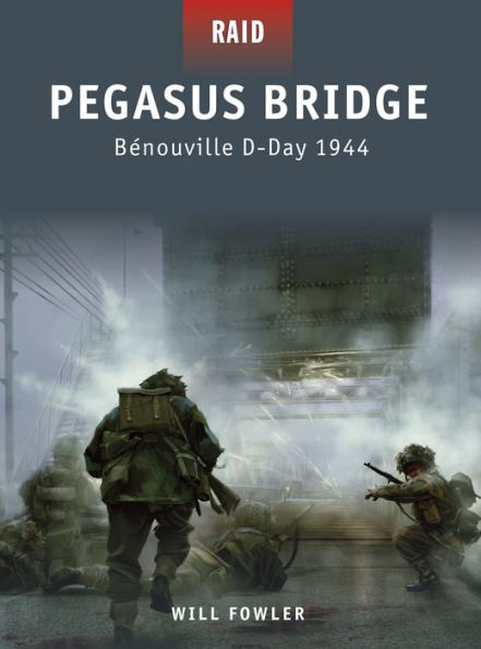 Pegasus Bridge: Bénouville D-Day 1944